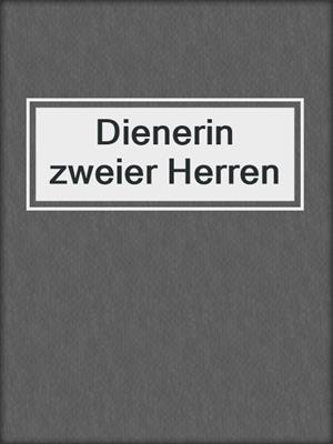 cover image of Dienerin zweier Herren