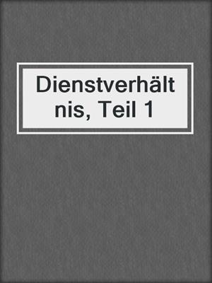 cover image of Dienstverhältnis, Teil 1