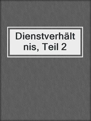 cover image of Dienstverhältnis, Teil 2