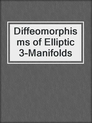 Diffeomorphisms of Elliptic 3-Manifolds