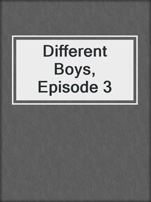 cover image of Different Boys, Episode 3
