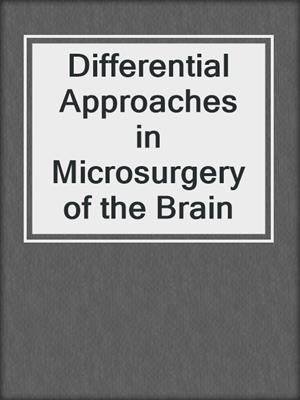 Differential Approaches in Microsurgery of the Brain