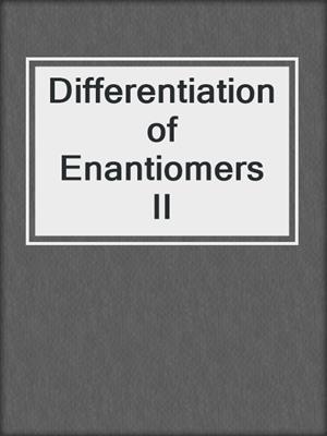 Differentiation of Enantiomers II