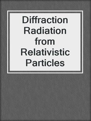 Diffraction Radiation from Relativistic Particles
