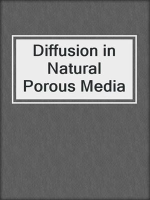 Diffusion in Natural Porous Media