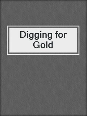 Digging for Gold
