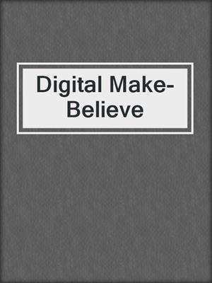 Digital Make-Believe