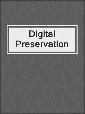 Digital Preservation