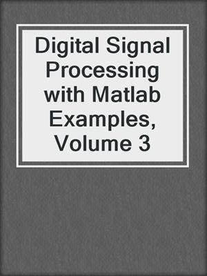 Digital Signal Processing with Matlab Examples, Volume 3