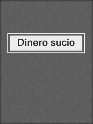 cover image of Dinero sucio