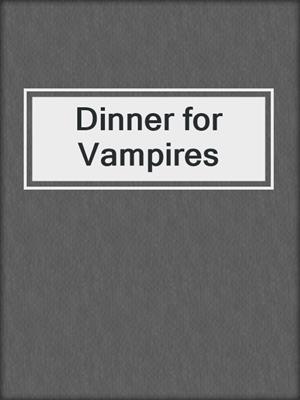 cover image of Dinner for Vampires