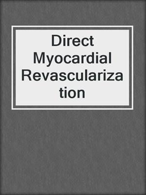 Direct Myocardial Revascularization