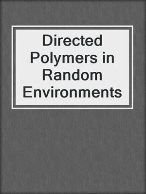 Directed Polymers in Random Environments