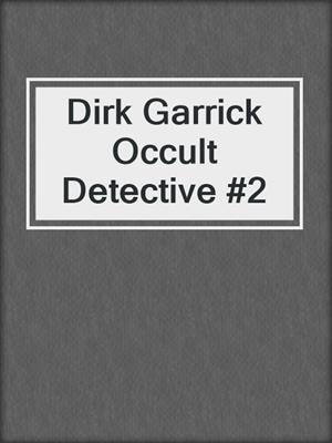 cover image of Dirk Garrick Occult Detective #2
