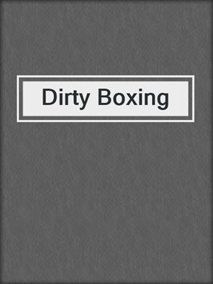 cover image of Dirty Boxing