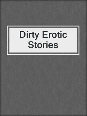 cover image of Dirty Erotic Stories