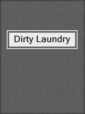 cover image of Dirty Laundry