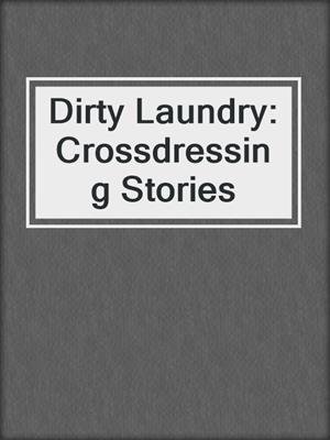 Dirty Laundry: Crossdressing Stories