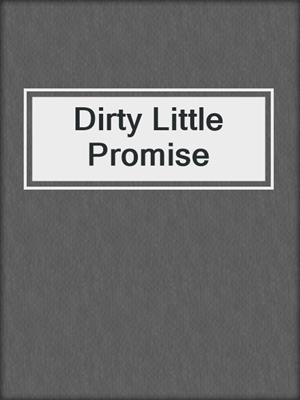 cover image of Dirty Little Promise