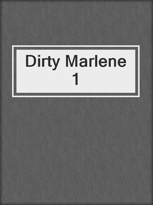 cover image of Dirty Marlene 1