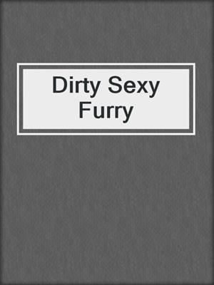 cover image of Dirty Sexy Furry