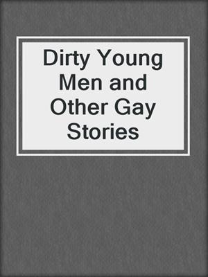 cover image of Dirty Young Men and Other Gay Stories