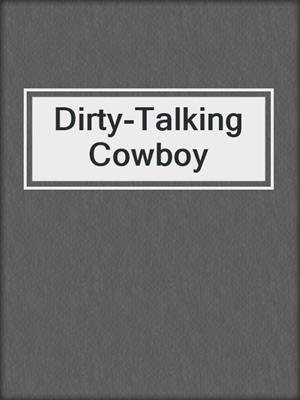 cover image of Dirty-Talking Cowboy