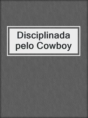 cover image of Disciplinada pelo Cowboy