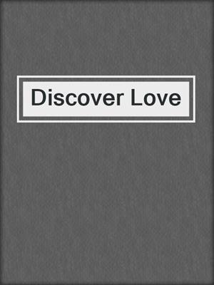 cover image of Discover Love