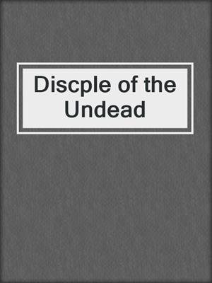 cover image of Discple of the Undead