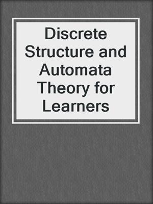 Discrete Structure and Automata Theory for Learners