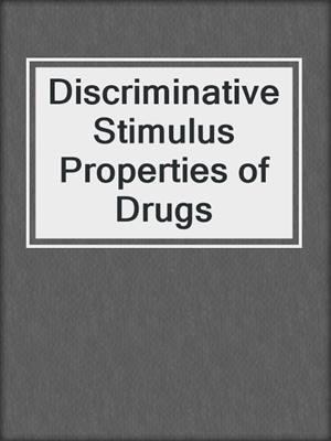 Discriminative Stimulus Properties of Drugs