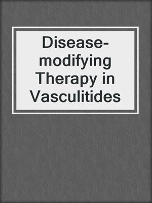 Disease-modifying Therapy in Vasculitides