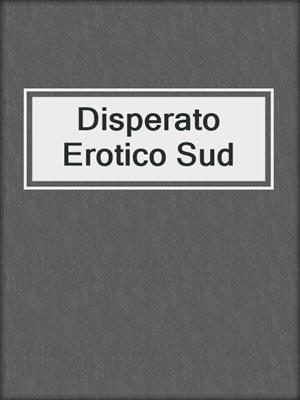 cover image of Disperato Erotico Sud