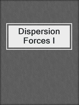 Dispersion Forces I