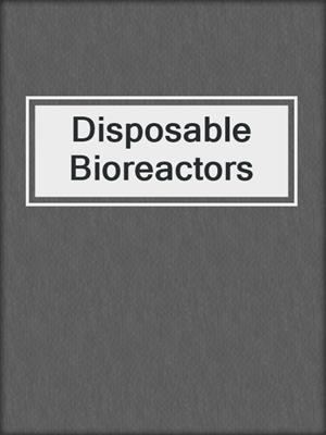 Disposable Bioreactors