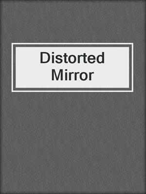 Distorted Mirror