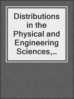 Distributions in the Physical and Engineering Sciences, Volume 2