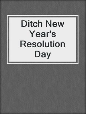 Ditch New Year's Resolution Day