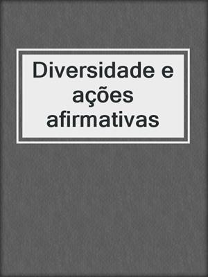cover image of Diversidade e ações afirmativas