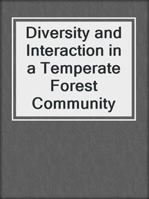 Diversity and Interaction in a Temperate Forest Community