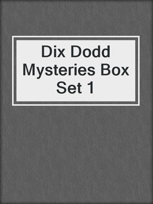 cover image of Dix Dodd Mysteries Box Set 1