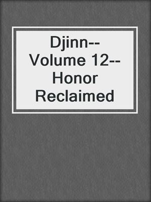 cover image of Djinn--Volume 12--Honor Reclaimed