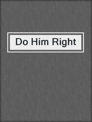 cover image of Do Him Right