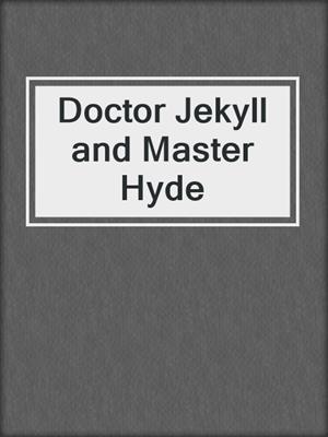 cover image of Doctor Jekyll and Master Hyde
