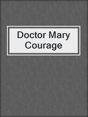 Doctor Mary Courage