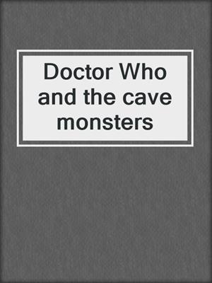 Doctor Who and the cave monsters