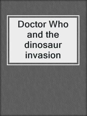 Doctor Who and the dinosaur invasion