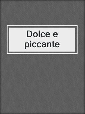 cover image of Dolce e piccante