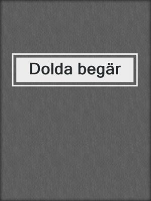 cover image of Dolda begär